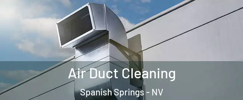  Air Duct Cleaning Spanish Springs - NV