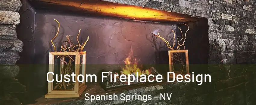  Custom Fireplace Design Spanish Springs - NV