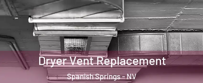  Dryer Vent Replacement Spanish Springs - NV