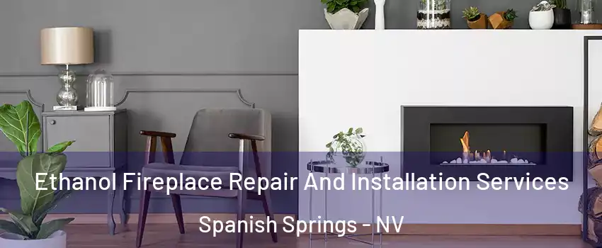  Ethanol Fireplace Repair And Installation Services Spanish Springs - NV