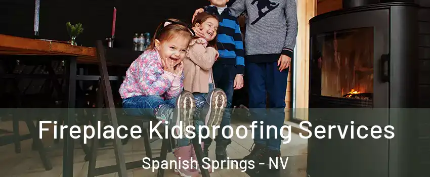  Fireplace Kidsproofing Services Spanish Springs - NV