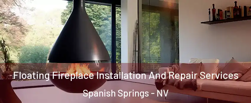 Floating Fireplace Installation And Repair Services Spanish Springs - NV