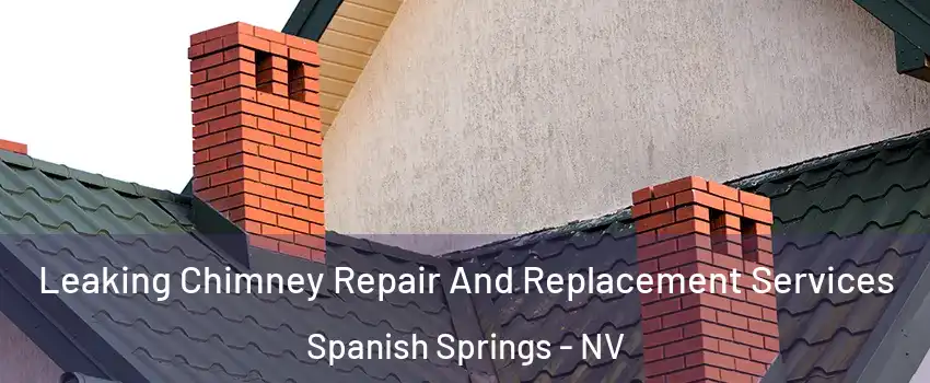  Leaking Chimney Repair And Replacement Services Spanish Springs - NV