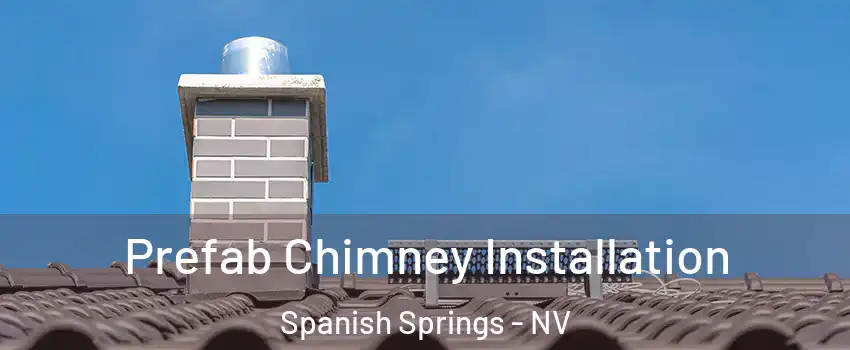  Prefab Chimney Installation Spanish Springs - NV