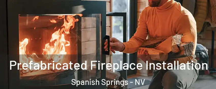 Prefabricated Fireplace Installation Spanish Springs - NV