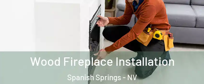  Wood Fireplace Installation Spanish Springs - NV