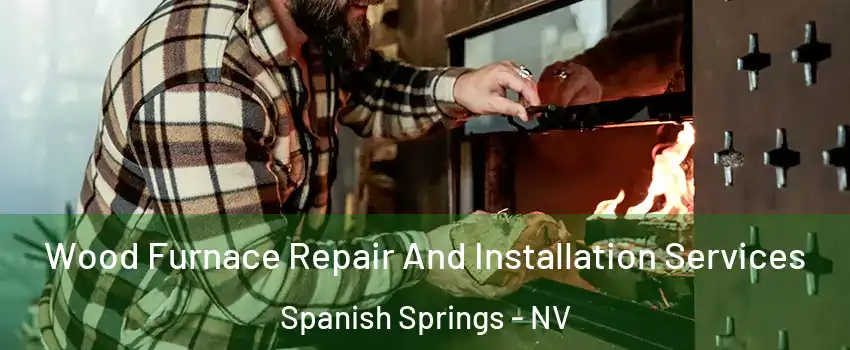  Wood Furnace Repair And Installation Services Spanish Springs - NV
